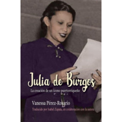 Julia De Burgos: La Creacion De Un icono Puertorriqueno