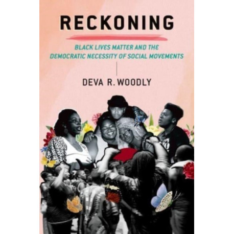 Reckoning: Black Lives Matter and the Democratic Necessity of Social Movements