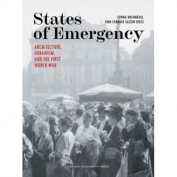 States of Emergency: Architecture, Urbanism, and the First World War