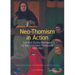 Neo-Thomism in Action: Law and Society Reshaped by Neo-Scholastic Philosophy, 1880-1960