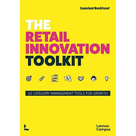 The Retail Innovation Toolkit: 42 Category Management Tools for Growth