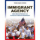 Immigrant Agency: Hmong American Movements and the Politics of Racialized Incorporation