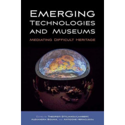 Emerging Technologies and Museums: Mediating Difficult Heritage