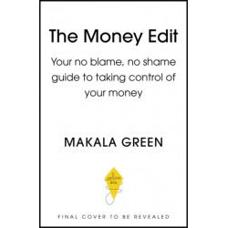 The Money Edit: Your no blame, no shame guide to taking control of your money