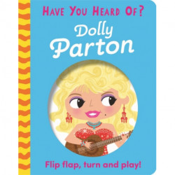 Have You Heard Of?: Dolly Parton: Flip Flap, Turn and Play!