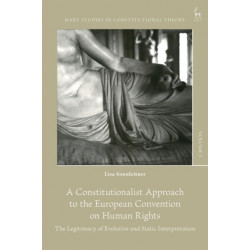 A Constitutionalist Approach to the European Convention on Human Rights: The Legitimacy of Evolutive and Static Interpretation