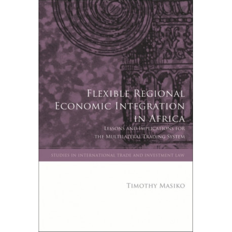 Flexible Regional Economic Integration in Africa: Lessons and Implications for the Multilateral Trading System