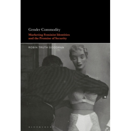 Gender Commodity: Marketing Feminist Identities and the Promise of Security