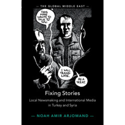 Fixing Stories: Local Newsmaking and International Media in Turkey and Syria