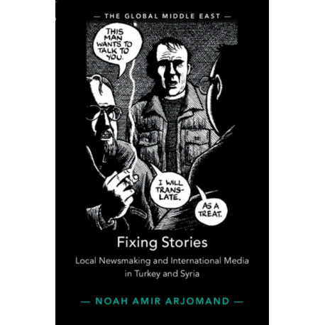 Fixing Stories: Local Newsmaking and International Media in Turkey and Syria