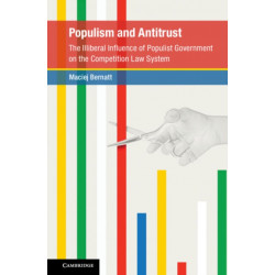 Populism and Antitrust: The Illiberal Influence of Populist Government on the Competition Law System
