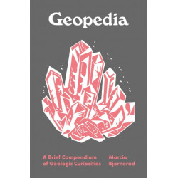 Geopedia: A Brief Compendium of Geologic Curiosities