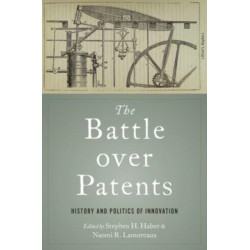 The Battle over Patents: History and Politics of Innovation