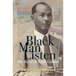 Black Man Listen: The Life of JR Ralph Casimir