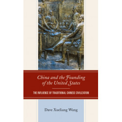 China and the Founding of the United States: The Influence of Traditional Chinese Civilization