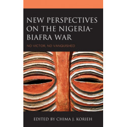 New Perspectives on the Nigeria-Biafra War: No Victor, No Vanquished