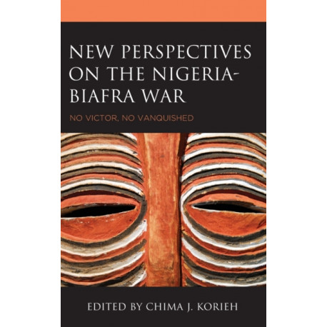 New Perspectives on the Nigeria-Biafra War: No Victor, No Vanquished