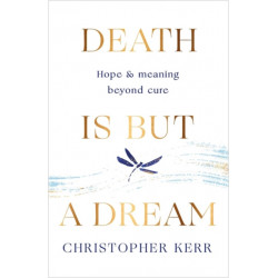 Death is But a Dream: Hope and meaning at life's end