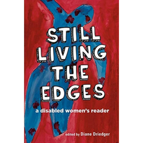 Still Living the Edges: A Disabled Women's Reader