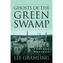 Ghosts of the Green Swamp: A Cracker Western