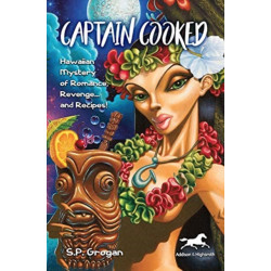Captain Cooked: Hawaiian Mystery of Romance, Revenge... and Recipes!