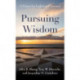 Pursuing Wisdom: A Primer for Leaders and Learners