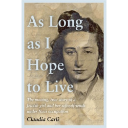 As Long As I Hope to Live: The moving, true story of a Jewish girl under Nazi occupation
