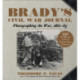 Brady's Civil War Journal: Photographing the War 1861–65
