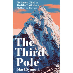 The Third Pole: My Everest climb to find the truth about Mallory and Irvine
