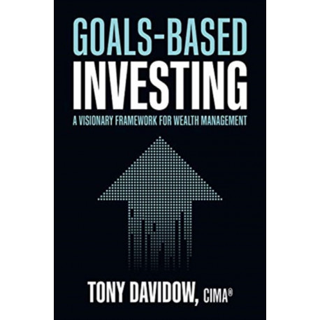 Goals-Based Investing: A Visionary Framework for Wealth Management