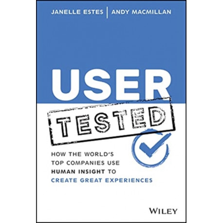 User Tested: How the World's Top Companies Use Human Insight to Create Great Experiences