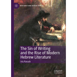 The Sin of Writing and the Rise of Modern Hebrew Literature