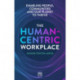 The Human-Centric Workplace: Enabling people, communities and our planet to thrive