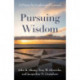 Pursuing Wisdom: A Primer for Leaders and Learners