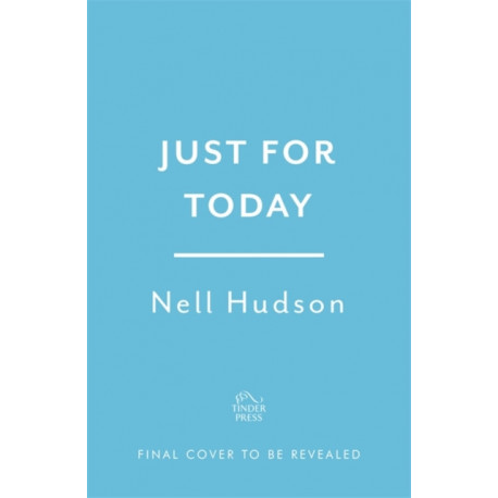 Just For Today: An intoxicating, unputdownable must-read, for fans of Anna Hope and Sally Rooney