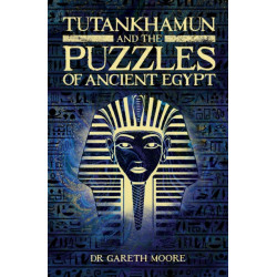Tutankhamun and the Puzzles of Ancient Egypt