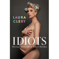 Idiots: Marriage, Motherhood, Milk and Mistakes