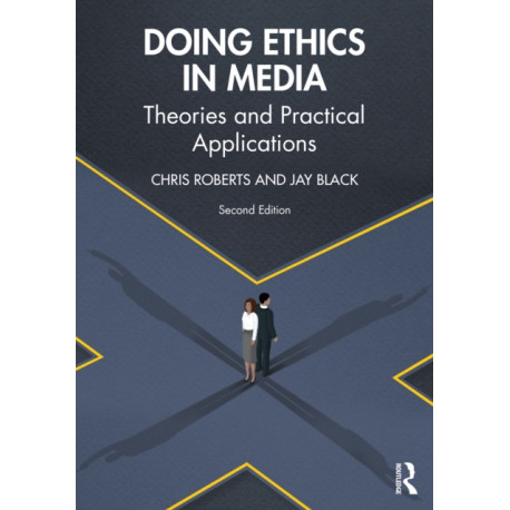 Doing Ethics in Media: Theories and Practical Applications