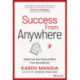 Success From Anywhere: Create Your Own Future of Work from the Inside Out
