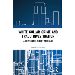 White-Collar Crime and Fraud Investigation: A Convenience Theory Approach