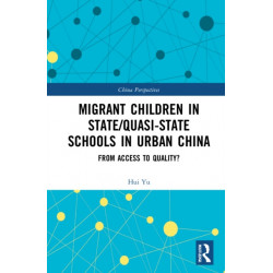 Migrant Children in State/Quasi-state Schools in Urban China: From Access to Quality?