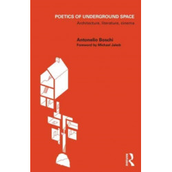 Poetics of Underground Space: Architecture, Literature, Cinema