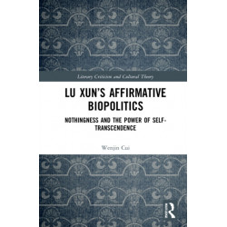 Lu Xun’s Affirmative Biopolitics: Nothingness and the Power of Self-Transcendence