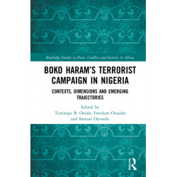 Boko Haram’s Terrorist Campaign in Nigeria: Contexts, Dimensions and Emerging Trajectories