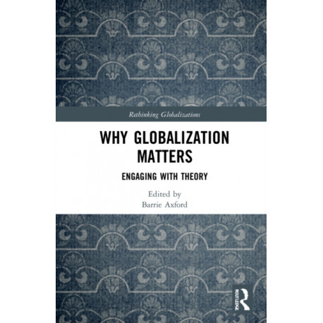 Why Globalization Matters: Engaging with Theory