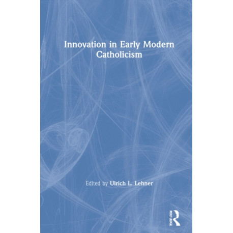 Innovation in Early Modern Catholicism
