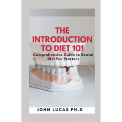 The Introduction to Dental Diet 101: Comprehensive Guide to Dental Diet For Starters