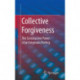 Collective Forgiveness: The Constructive Power of an Enigmatic Feeling