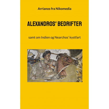 Alexandros' bedrifter: samt om Indien og Nearchos' kystfart