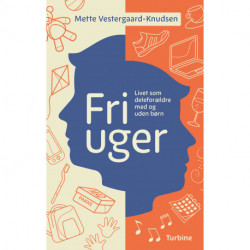 Friuger: Livet som deleforældre med og uden børn